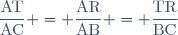 \dfrac{\text{AT}}{\text{AC}} = \dfrac{\text{AR}}{\text{AB}} = \dfrac{\text{TR}}{\text{BC}}