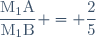 \dfrac{\text{M}_1\text{A}}{\text{M}_1\text{B}} = \dfrac{2}{5}