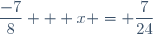 \dfrac{-7}{8} + x = \dfrac{7}{24}