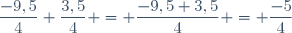 \dfrac{-9,5}{4}+\dfrac{3,5}{4} = \dfrac{-9,5+3,5}{4} = \dfrac{-5}{4}