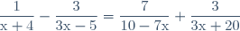 \dfrac{1}{\text{x}+4}-\dfrac{3}{3\text{x}-5}=\dfrac{7}{10-7\text{x}}+\dfrac{3}{3\text{x}+20}