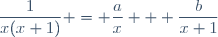\dfrac{1}{x(x+1)} = \dfrac{a}{x} + \dfrac{b}{x+1}
