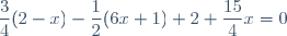 \dfrac{3}{4}(2-x)-\dfrac{1}{2}(6x+1)+2+\dfrac{15}{4}x=0