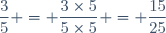 \dfrac{3}{5} = \dfrac{3\times5}{5\times5} = \dfrac{15}{25}