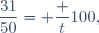 \dfrac{31}{50}= \dfrac t{100},