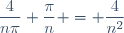 \dfrac{4}{n\pi} \dfrac{\pi}{n} = \dfrac{4}{n^2}