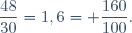 \dfrac{48}{30}=1,6= \dfrac{160}{100}.