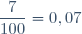 \dfrac{7}{100}=0,07