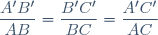 \dfrac{A'B'}{AB}=\dfrac{B'C'}{BC}=\dfrac{A'C'}{AC}