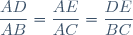 \dfrac{AD}{AB}=\dfrac{AE}{AC}=\dfrac{DE}{BC}