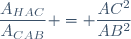 \dfrac{A_{HAC}}{A_{CAB}} = \dfrac{AC^2}{AB^2}