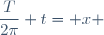 \dfrac{T}{2\pi} t= x 
