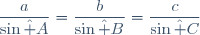 \dfrac{a}{\sin\hat A}=\dfrac{b}{\sin\hat B}=\dfrac{c}{\sin\hat C}