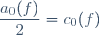 \dfrac{a_0(f)}{2}=c_0(f)