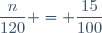 \dfrac{n}{120} = \dfrac{15}{100}