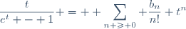 \dfrac{t}{e^t - 1} = \displaystyle \sum_{n \geq 0} \dfrac{b_n}{n!} t^n