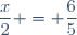 \dfrac{x}{2} = \dfrac{6}{5}