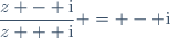 \dfrac{z - \text{i}}{z + \text{i}} = - \text{i}