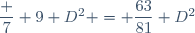 \dfrac 7 9 D^2 = \dfrac{63}{81} D^2