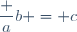 \dfrac ab = c