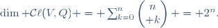 \dim \mathcal{C}\ell(V,Q) = \sum_{k=0}^n\begin{pmatrix}n\\ k\end{pmatrix} = 2^n.