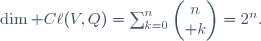\dim C\ell(V,Q)=\sum_{k=0}^n\begin{pmatrix}n\\ k\end{pmatrix}=2^n.