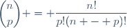 \displaystyle\binom{n}{p} = \dfrac{n!}{p!(n - p)!}
