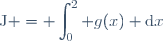 \displaystyle\text{J} = \int_{0}^2 g(x) \text{d}x