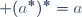 \displaystyle (a^*)^*=a