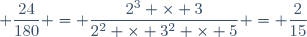 \displaystyle \frac{24}{180} = \frac{2^3 \times 3}{2^2 \times 3^2 \times 5} = \frac{2}{15}