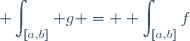 \displaystyle \int_{[a,b]} g = \displaystyle \int_{[a,b]}f
