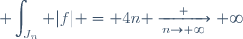 \displaystyle \int_{J_n} |f| = 4n \xrightarrow[n\to+\infty] +\infty