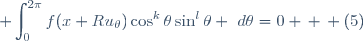 \displaystyle \int_0^{2\pi}f(x+Ru_\theta)\cos^k\theta\sin^l\theta ~d\theta=0 \, \, (5)