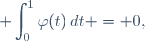 \displaystyle \int_0^1\varphi(t)\,dt = 0,