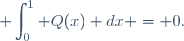 \displaystyle \int_0^1 Q(x) dx = 0.