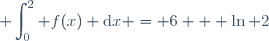 \displaystyle \int_0^2 f(x) \text{d}x = 6 + \ln 2
