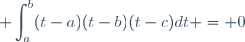 \displaystyle \int_a^b(t-a)(t-b)(t-c)dt = 0