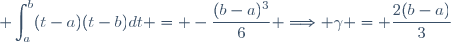 \displaystyle \int_a^b(t-a)(t-b)dt = -\frac{(b-a)^3}{6} \Longrightarrow \gamma = \frac{2(b-a)}{3}