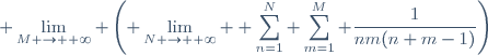 \displaystyle \lim_{M \to +\infty} \left(\displaystyle \lim_{N \to +\infty} \displaystyle \sum_{n=1}^N \sum_{m=1}^M \frac{1}{nm(n+m-1)}\right)