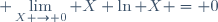 \displaystyle \lim_{X \to 0} X \ln X = 0