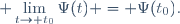 \displaystyle \lim_{t\to t_0}\Psi(t) = \Psi(t_0).