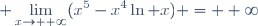 \displaystyle \lim_{x\to +\infty}(x^5-x^4\ln x) = +\infty
