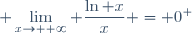 \displaystyle \lim_{x\to +\infty} \frac{\ln x}{x} = 0^+