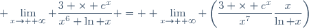 \displaystyle \lim_{x\to +\infty} \frac{3 \times e^x}{x^6 \ln x} = \displaystyle \lim_{x\to +\infty} \left(\frac{3 \times e^x}{x^7}\frac{x}{\ln x}\right)