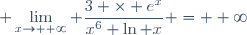 \displaystyle \lim_{x\to +\infty} \frac{3 \times e^x}{x^6 \ln x} = +\infty