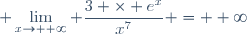 \displaystyle \lim_{x\to +\infty} \frac{3 \times e^x}{x^7} = +\infty
