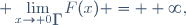 \displaystyle \lim_{x\to 0_+}F(x) = +\infty,