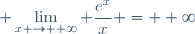 \displaystyle \lim_{x \to +\infty} \frac{e^x}{x} = +\infty