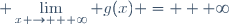 \displaystyle \lim_{x \to + \infty} g(x) = + \infty