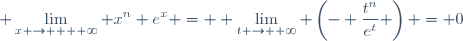\displaystyle \lim_{x \to  + \infty} x^n e^x = \displaystyle \lim_{t \to +\infty} \(- \dfrac{t^n}{e^t} \) = 0